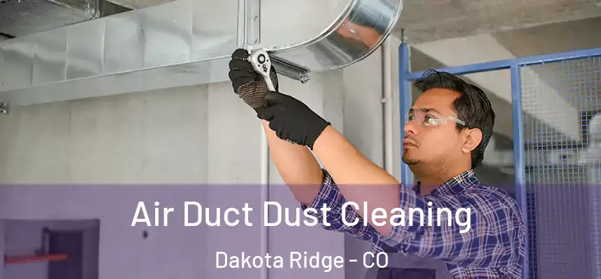  Air Duct Dust Cleaning Dakota Ridge - CO