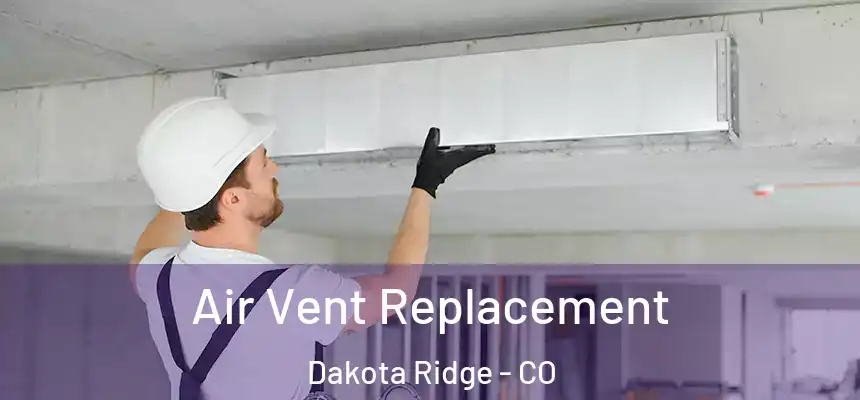  Air Vent Replacement Dakota Ridge - CO