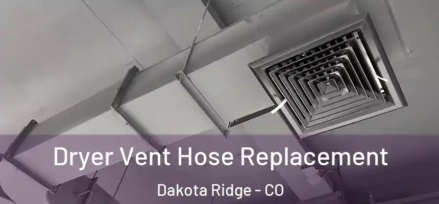  Dryer Vent Hose Replacement Dakota Ridge - CO