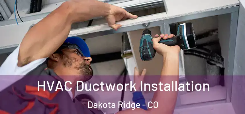  HVAC Ductwork Installation Dakota Ridge - CO