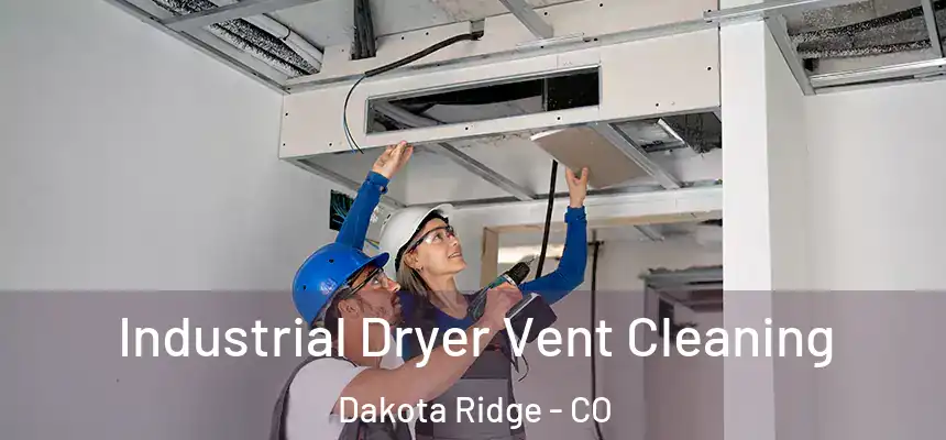  Industrial Dryer Vent Cleaning Dakota Ridge - CO