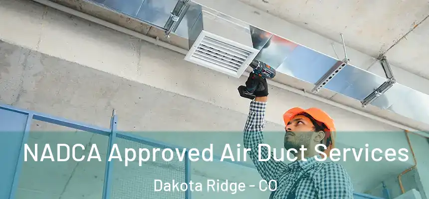  NADCA Approved Air Duct Services Dakota Ridge - CO