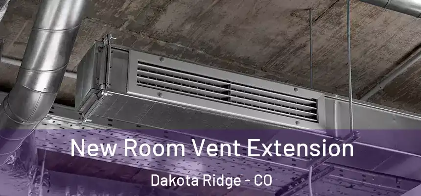  New Room Vent Extension Dakota Ridge - CO
