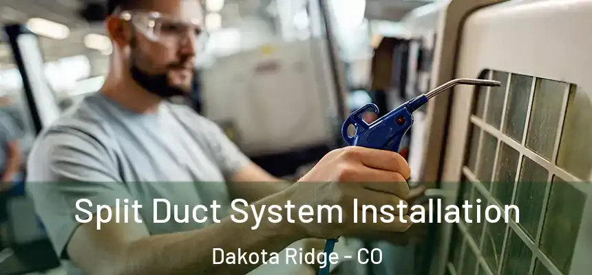  Split Duct System Installation Dakota Ridge - CO
