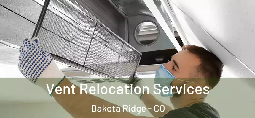  Vent Relocation Services Dakota Ridge - CO